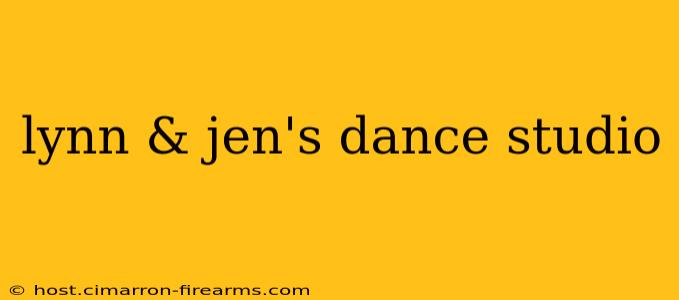 lynn & jen's dance studio