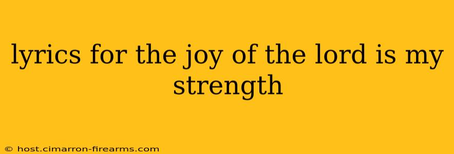 lyrics for the joy of the lord is my strength