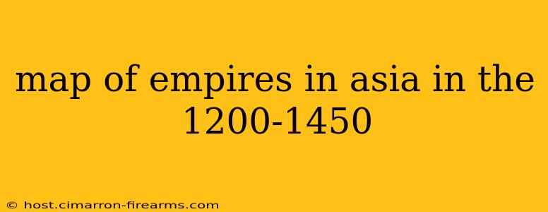 map of empires in asia in the 1200-1450