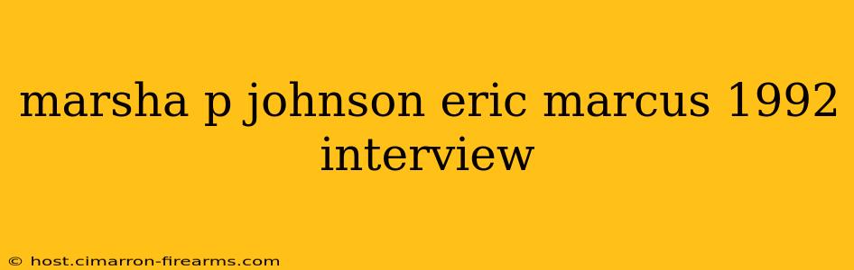 marsha p johnson eric marcus 1992 interview