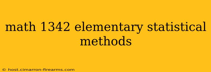 math 1342 elementary statistical methods