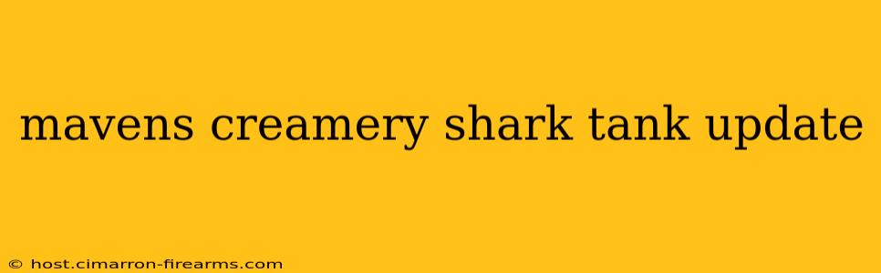 mavens creamery shark tank update