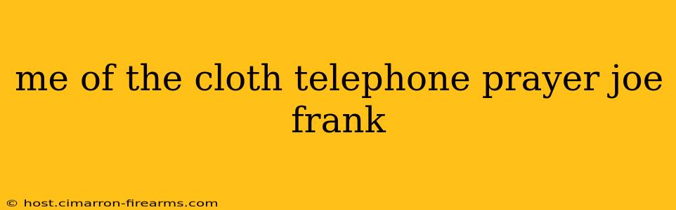 me of the cloth telephone prayer joe frank