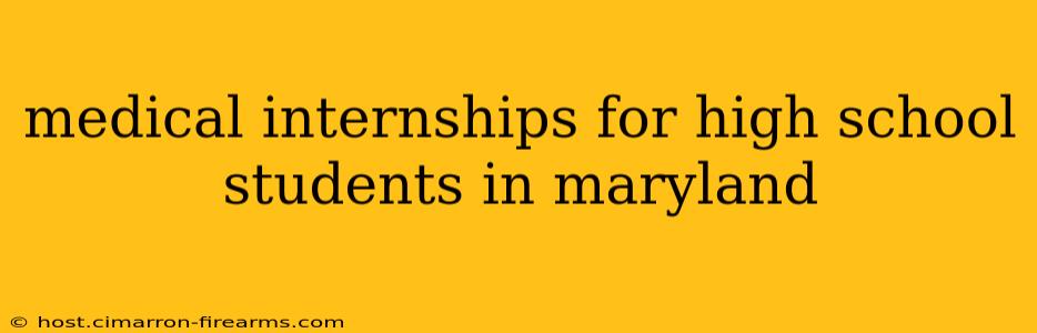 medical internships for high school students in maryland