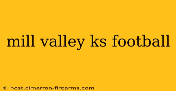 mill valley ks football