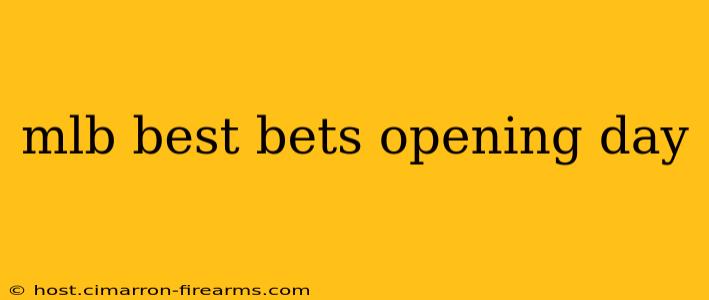 mlb best bets opening day