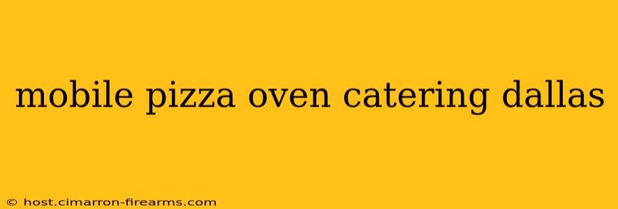 mobile pizza oven catering dallas