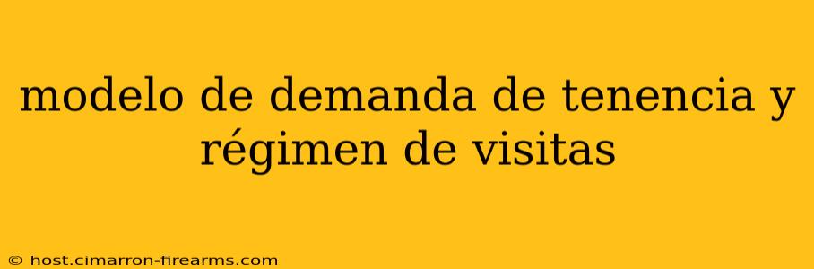 modelo de demanda de tenencia y régimen de visitas