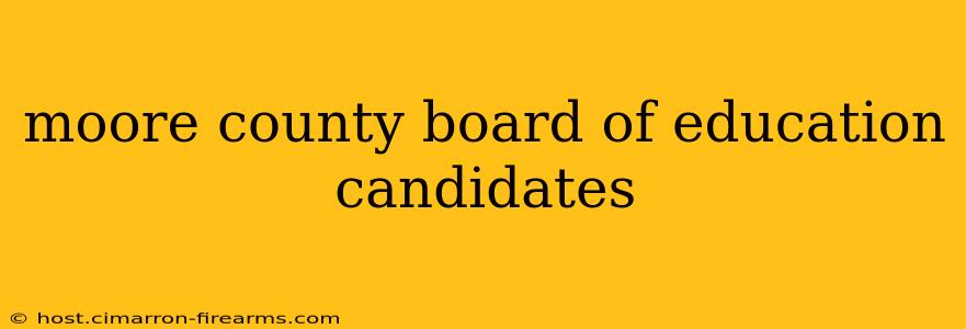 moore county board of education candidates