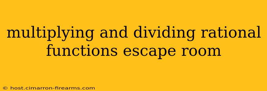 multiplying and dividing rational functions escape room