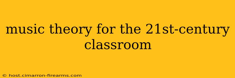 music theory for the 21st-century classroom