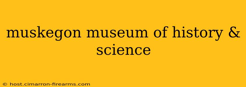 muskegon museum of history & science