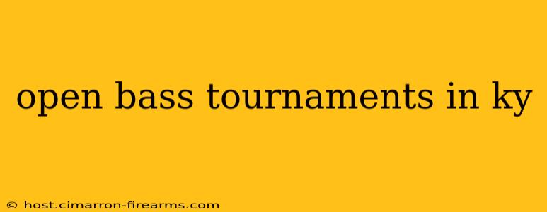 open bass tournaments in ky