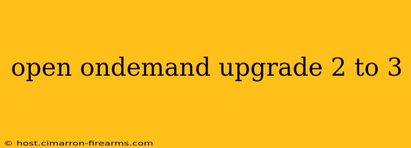 open ondemand upgrade 2 to 3