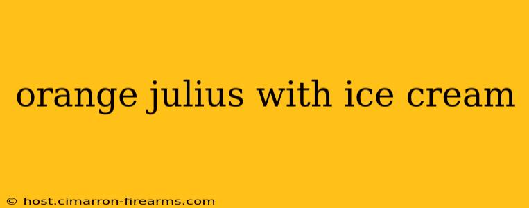 orange julius with ice cream