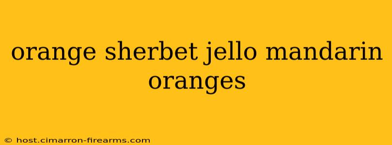 orange sherbet jello mandarin oranges