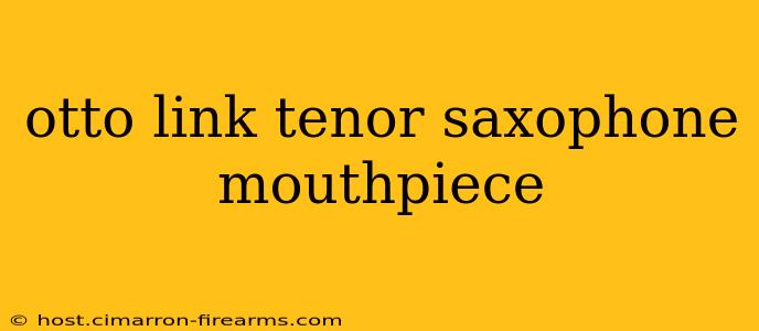 otto link tenor saxophone mouthpiece