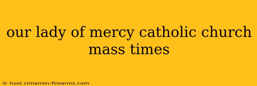 our lady of mercy catholic church mass times