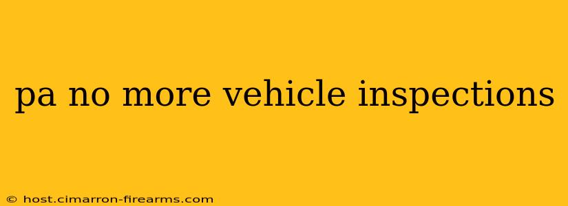 pa no more vehicle inspections