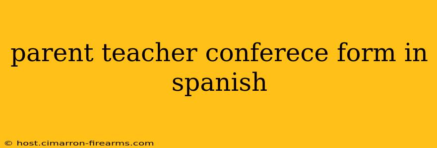 parent teacher conferece form in spanish