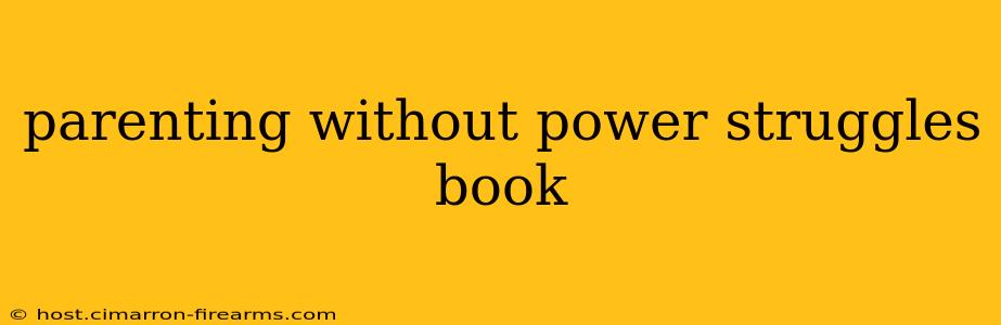 parenting without power struggles book