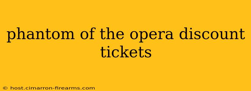 phantom of the opera discount tickets