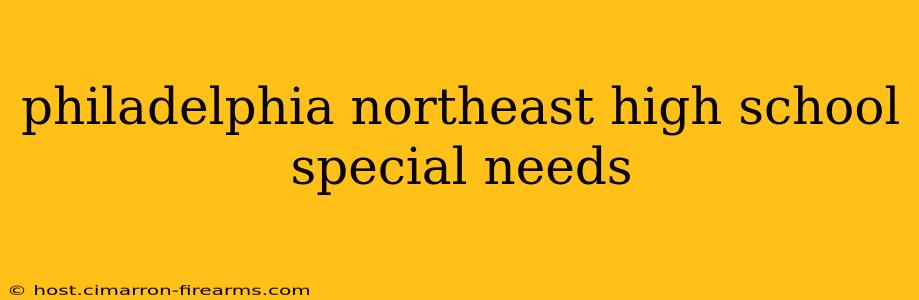 philadelphia northeast high school special needs