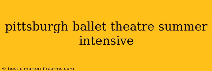 pittsburgh ballet theatre summer intensive