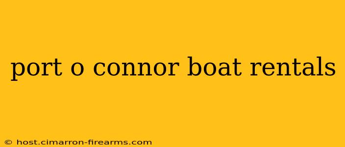 port o connor boat rentals