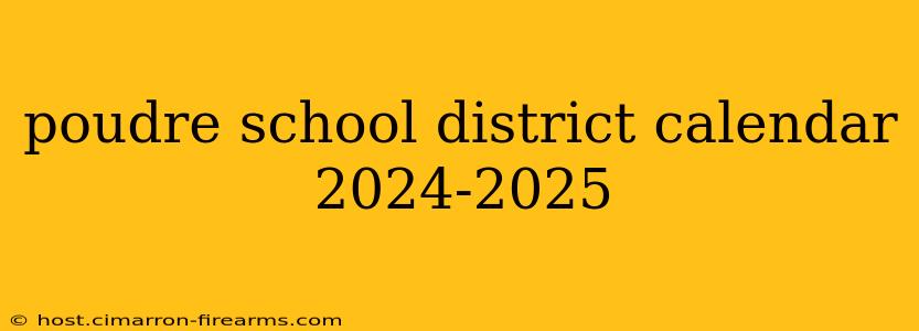 poudre school district calendar 2024-2025