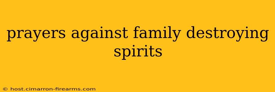 prayers against family destroying spirits