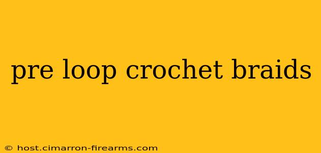 pre loop crochet braids