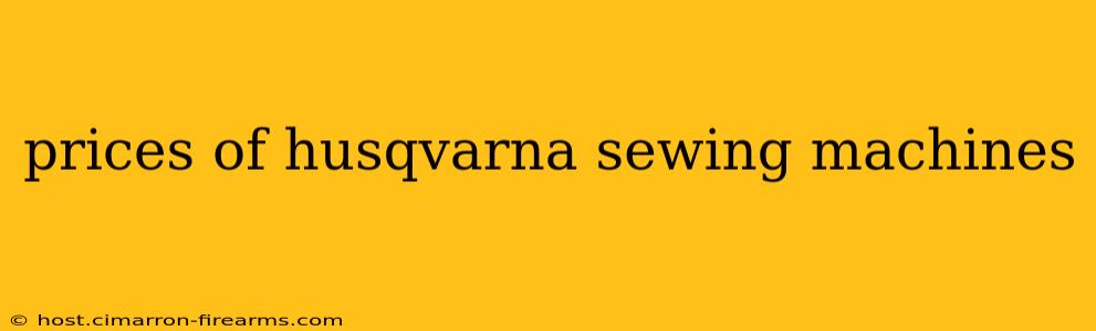 prices of husqvarna sewing machines