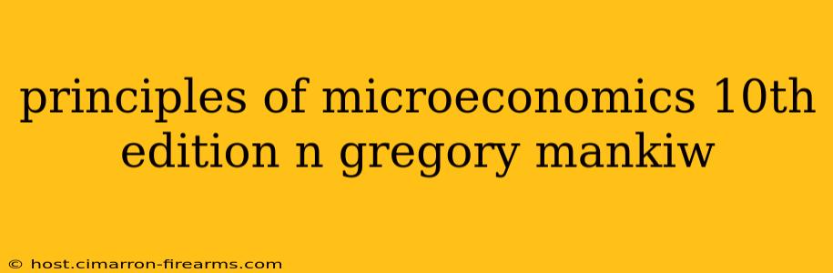 principles of microeconomics 10th edition n gregory mankiw