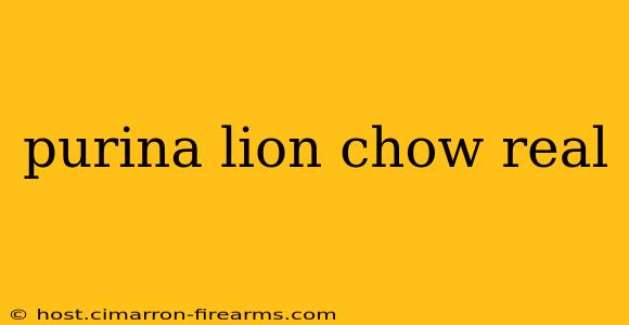 purina lion chow real