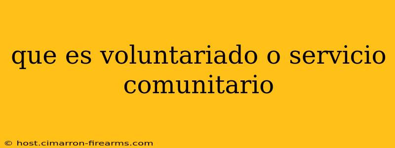 que es voluntariado o servicio comunitario