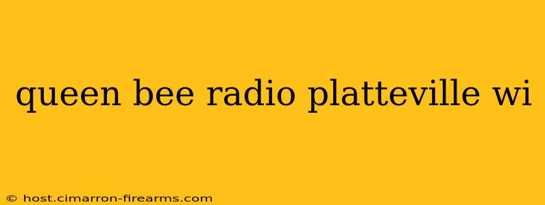 queen bee radio platteville wi