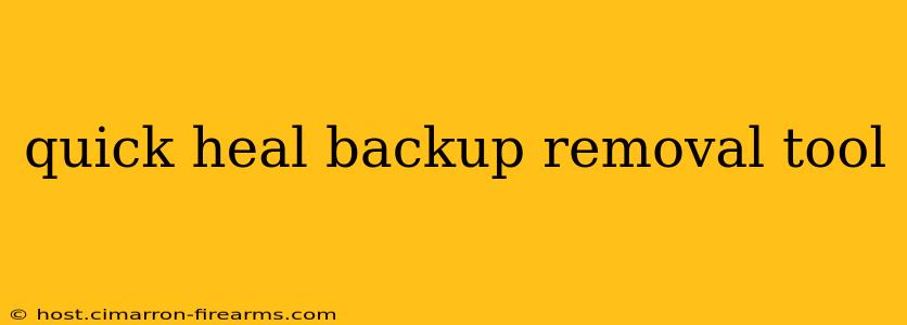 quick heal backup removal tool