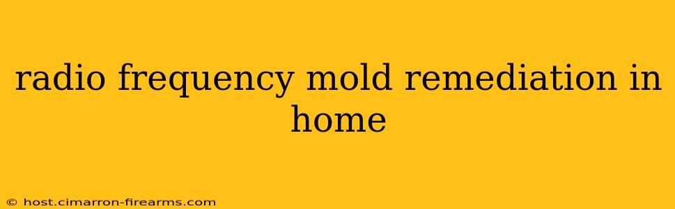 radio frequency mold remediation in home