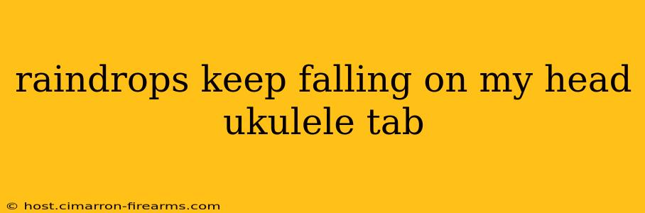 raindrops keep falling on my head ukulele tab