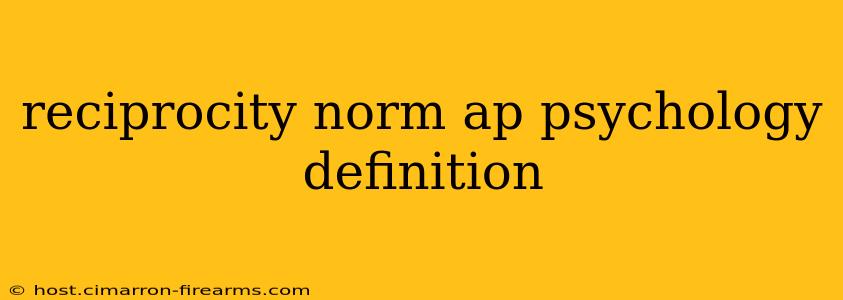 reciprocity norm ap psychology definition