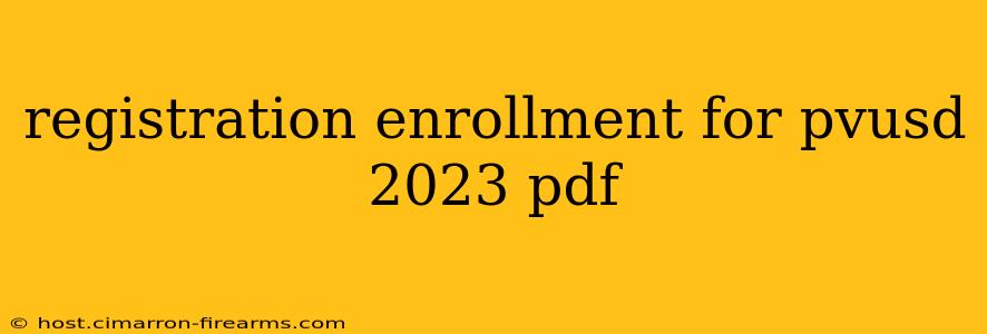 registration enrollment for pvusd 2023 pdf