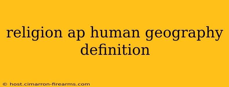 religion ap human geography definition