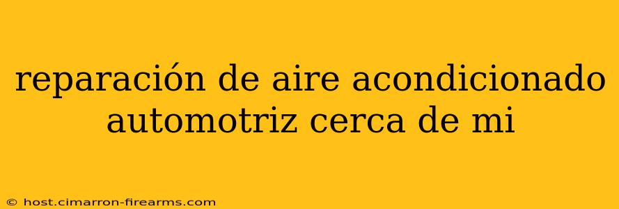 reparación de aire acondicionado automotriz cerca de mi