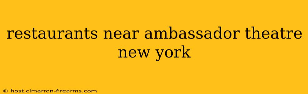 restaurants near ambassador theatre new york