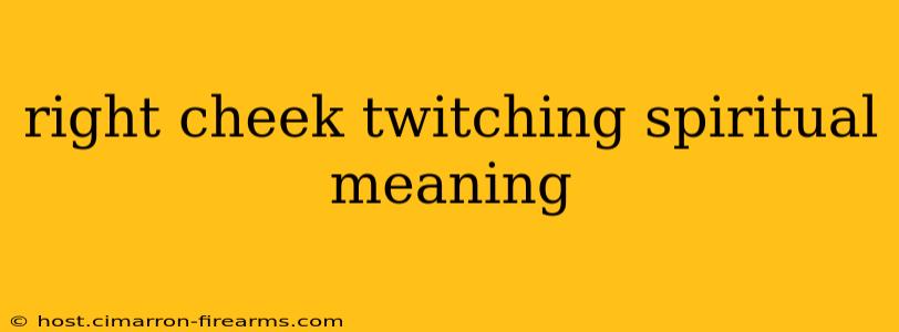 right cheek twitching spiritual meaning