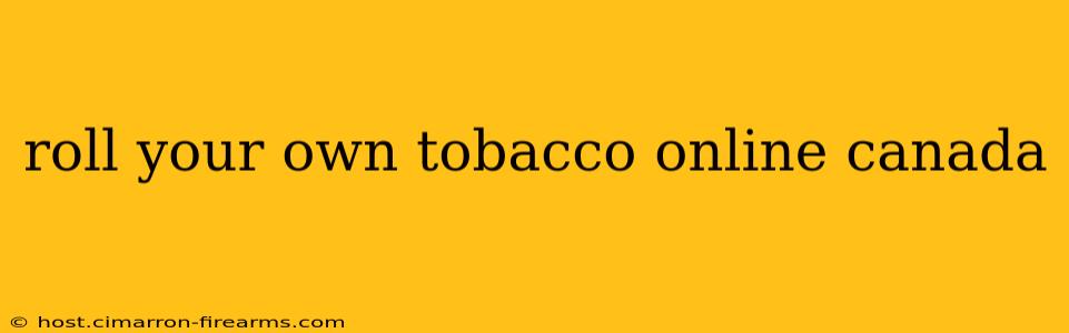 roll your own tobacco online canada