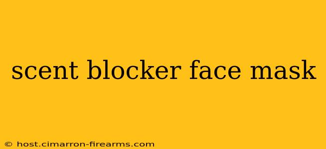 scent blocker face mask