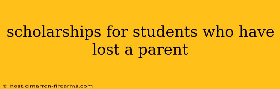 scholarships for students who have lost a parent