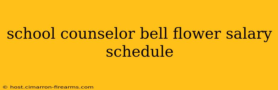 school counselor bell flower salary schedule